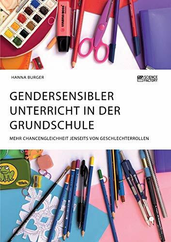 Gendersensibler Unterricht in der Grundschule. Mehr Chancengleichheit jenseits von Geschlechterrollen