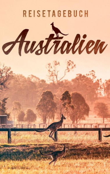 Reisetagebuch Australien zum Selberschreiben und Gestalten