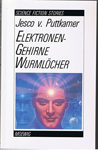 Elektronengehirne, Wurmlöcher. ( Science Fiction).