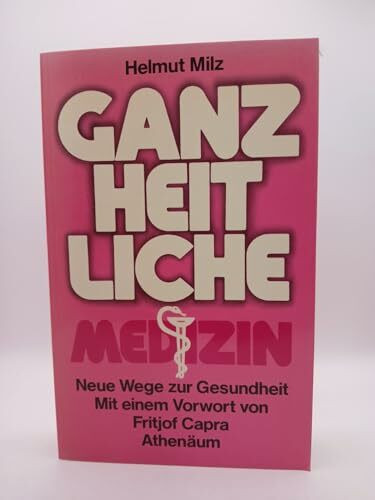 Die ganzheitliche Medizin. Neue Wege zur Gesundheit.