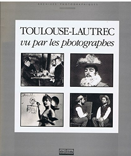 Toulouse-Lautrec vu par les photographes