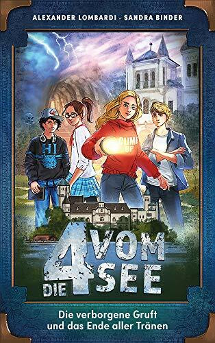 Die verborgene Gruft und das Ende aller Tränen (Die 4 vom See, 1, Band 1)