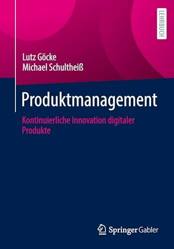 Produktmanagement: Kontinuierliche Innovation digitaler Produkte