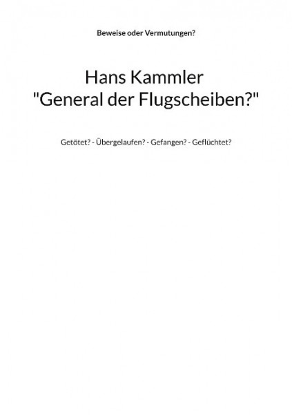 Hans Kammler "General der Flugscheiben?"