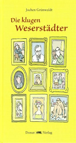 Die klugen Weserstädter: Mit einem Geleitwort von Christian Weber