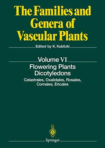 Flowering Plants. Dicotyledons: Celastrales, Oxalidales, Rosales, Cornales, Ericales (The Families and Genera of Vascular Plants, 6, Band 6)