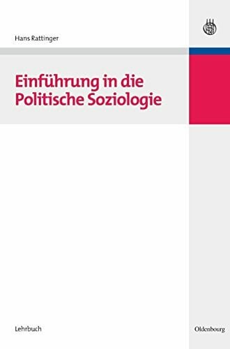 Einführung in die Politische Soziologie (Lehr- und Handbücher der Politikwissenschaft)