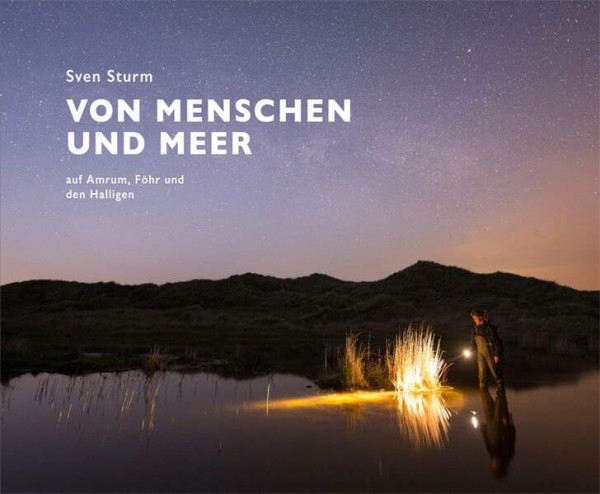 Von Menschen und Meer: auf Amrum. Föhr und den Halligen