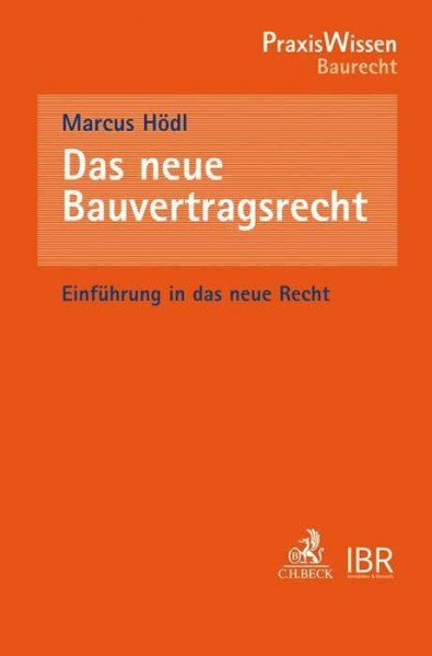 Das neue Bauvertragsrecht: Einführung in das neue Recht (PraxisWissen)