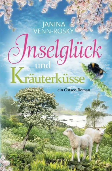 Inselglück und Kräuterküsse: ein Ostsee-Roman (Inselglück und Ostseeliebe, Band 3)