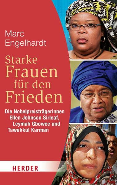 Verlag Herder Starke Frauen Für Den Frieden, Die Nobelpreisträgerinnen Ellen Johnson Sirleaf, Leymah Gbowee ...
