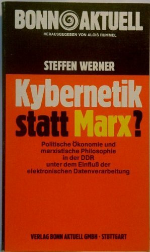 Kybernetik statt Marx?. Politische Ökonomie und marxistische Philosophie in der DDR unter dem Einfluss der elektronischen Datenverarbeitung.