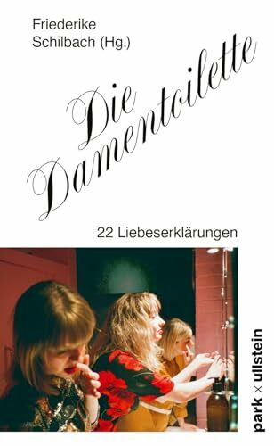 Die Damentoilette: 22 Liebeserklärungen | »Geschnatter auf der Damentoilette für immer.« Sophie Passmann
