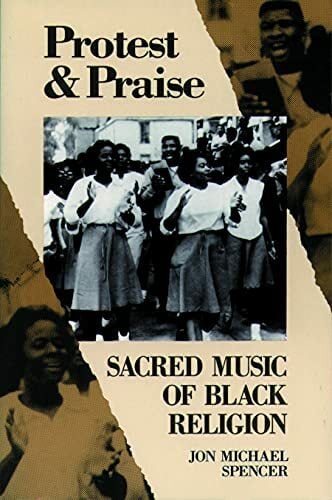 PROTEST AND PRAISE: Sacred Music of Black Religion PROTEST AND PRAISE: Sacred Music of Black Religion