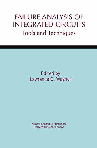 Failure Analysis of Integrated Circuits: Tools and Techniques (The Springer International Series in Engineering and Computer Science, 494, Band 494)