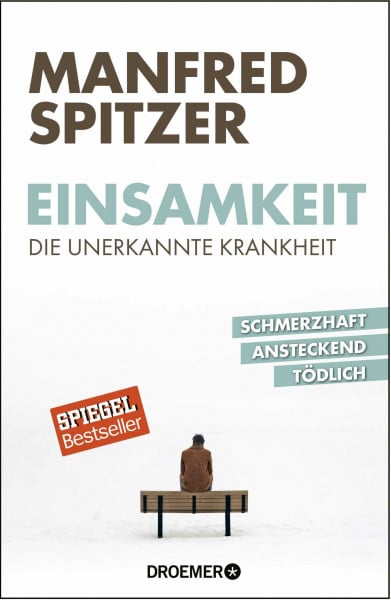 Einsamkeit ‒ die unerkannte Krankheit: schmerzhaft, ansteckend, tödlich