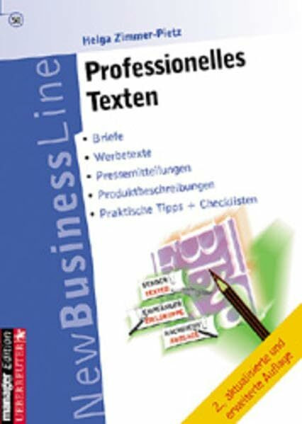 Professionelles Texten: Briefe - Werbetexte - Pressemitteilungen - Produktbeschreibungen. Praktische Tipps und Checklisten