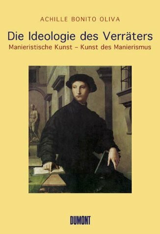 Die Ideologie des Verräters. Manieristische Kunst - Kunst des Manierismus,