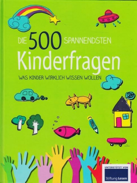 Die 500 spannendsten Kinderfragen - Was Kinder wirklich wissen wollen
