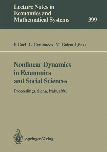 Nonlinear Dynamics in Economics and Social Sciences: Proceedings of the Second Informal Workshop, Held at the Certosa di Pontignano, Siena, Italy, May ... and Mathematical Systems, 399, Band 399)