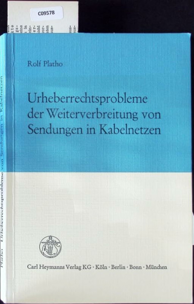 Urheberrechtsprobleme der Weiterverbreitung von Sendungen in Kabelnetzen