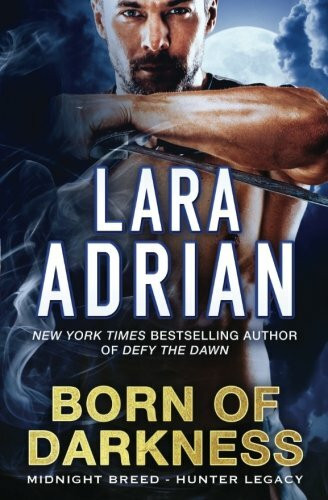 Born of Darkness: A Hunter Legacy Novel (Midnight Breed Hunter Legacy, Band 1)