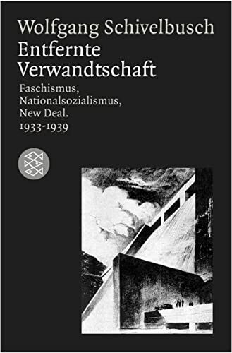 Entfernte Verwandtschaft.: Faschismus, Nationalsozialismus, New Deal. 1933-1939