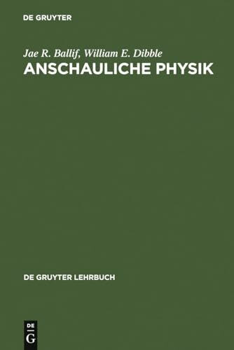 Anschauliche Physik: Für Studierende der Ingenieurwissenschaften, Naturwissenschaften und Medizin sowie zum Selbststudium (De Gruyter Lehrbuch)