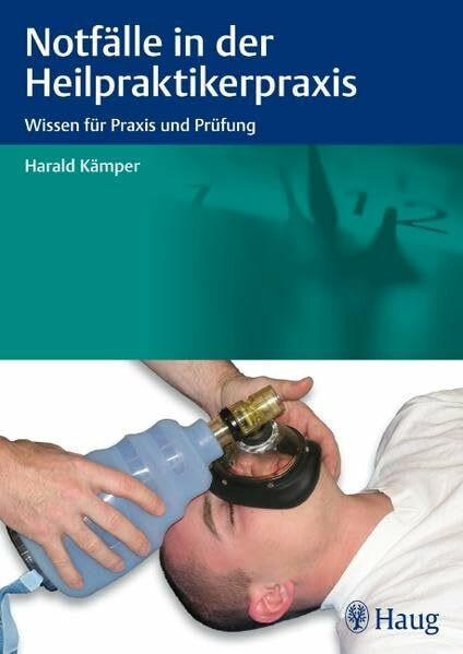 Notfälle in der Heilpraktikerpraxis: Wissen für Praxis und Prüfung