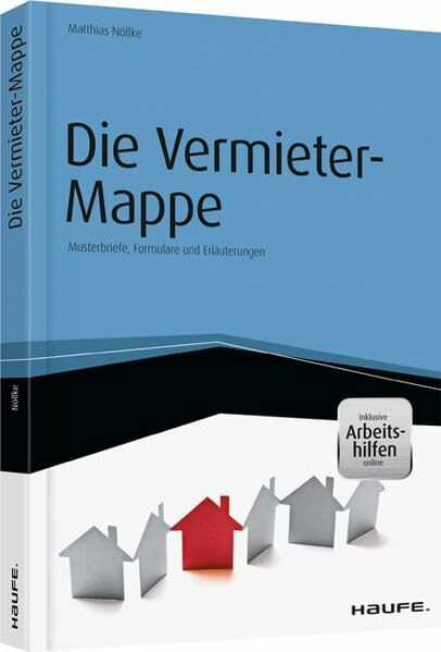 Die Vermieter-Mappe - inkl. Arbeitshilfen online: Musterbriefe, Formulare und Erläuterungen (Haufe Fachbuch)
