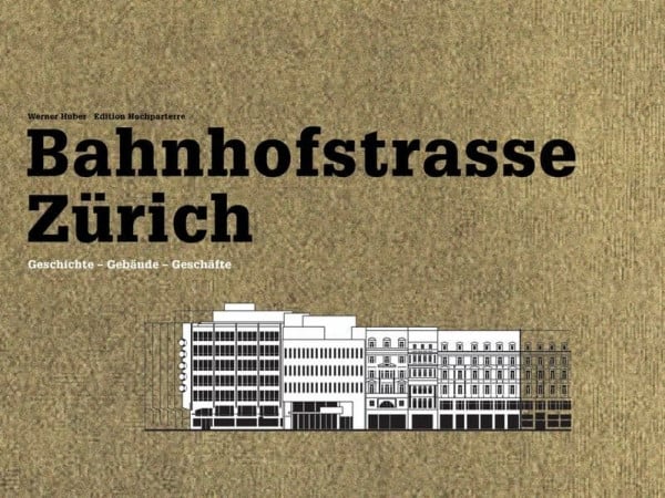 Bahnhofstrasse Zürich: Geschichte – Gebäude – Geschäfte
