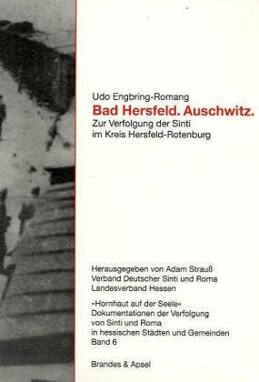 Bad Hersfeld. Auschwitz: Die Nationalsozialistische Verfolgung der Sinti und Roma in Bad Hersfeld: Zur Verfolgung der Sinti und Roma in Bad ... Sinti und Roma, Landesverband Hessen