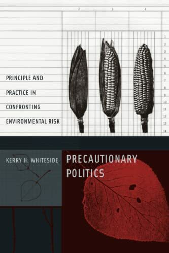 Precautionary Politics: Principle and Practice in Confronting Environmental Risk (Urban And Industrial Environments)