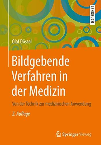 Bildgebende Verfahren in der Medizin: Von der Technik zur medizinischen Anwendung