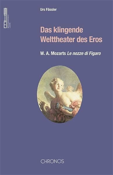 Das klingende Welttheater des Eros: W.A. Mozarts "Le nozze di Figaro"