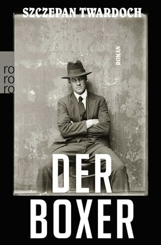 Der Boxer: Roman. Ausgezeichnet mit dem Helmut-M.-Braem-Übersetzerpreis 2018