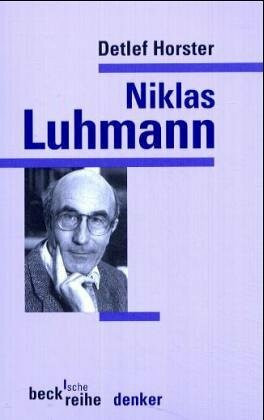 Niklas Luhmann (Beck'sche Reihe - Denker: Leben. Werk. Wirkung)