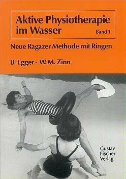 Neue Ragazer Methode mit Ringen (Aktive Physiotherapie im Wasser, Band 1)