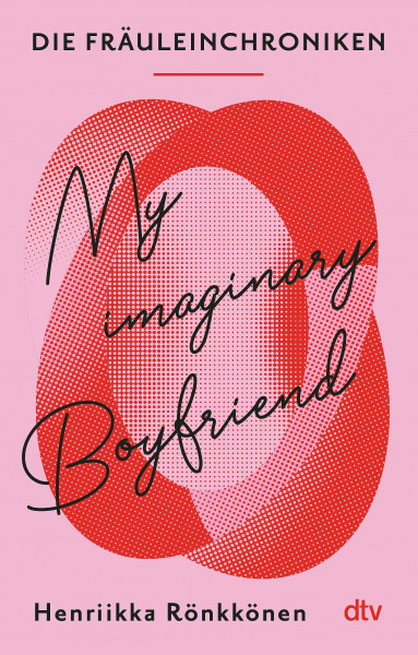 Die Fräuleinchroniken. My Imaginary Boyfriend: Der Megaerfolg aus Finnland über Leben, Liebe und Lust (Lieben, Leben und Alleinesein in Helsinki, Band 1)