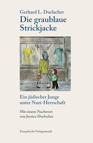 Die graublaue Strickjacke: Ein jüdischer Junge unter Nazi-Herrschaft