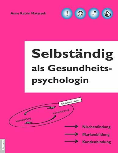 Selbständig als Gesundheitspsychologin: Nischenfindung. Markenbildung. Kundenbindung