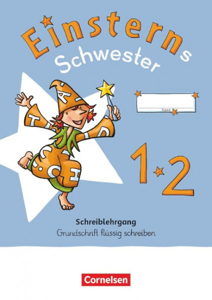 Einsterns Schwester - Erstlesen 1. Schuljahr. Schreiblehrgang Grundschrift flüssig schreiben