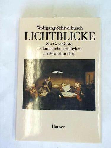 Lichtblicke: Zur Geschichte der künstlichen Helligkeit im 19. Jahrhundert