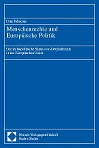 Menschenrechte und Europäische Politik: Der rechtspolitische Status von Arbeitnehmern in der Europäischen Union