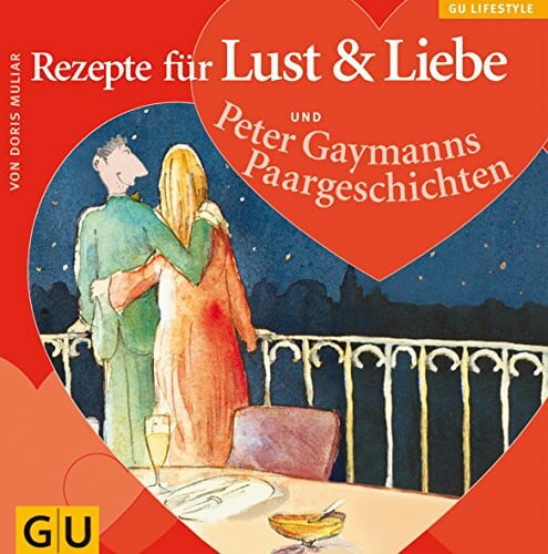 Rezepte für Lust & Liebe (GU Altproduktion)