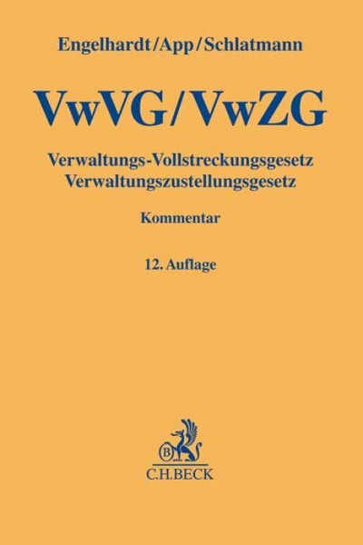 Verwaltungs-Vollstreckungsgesetz, Verwaltungszustellungsgesetz: Unter Berücksichtigung der landesrechtlichen Bestimmungen, der Abgabenordnung, des ... im Ausland (Gelbe Erläuterungsbücher)