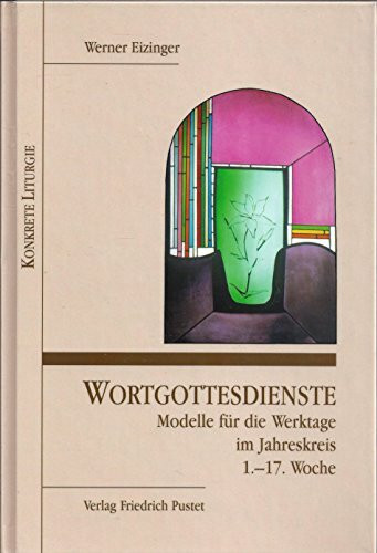 Wortgottesdienste, Modelle für die Werktage im Jahreskreis, 1.-17. Woche