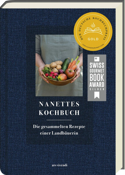 Nanettes Kochbuch: Die gesammelten Rezepte einer Landbäuerin - Kochbuch - Ausgezeichnet mit dem Deutschen Kochbuchpreis Gold 2021 - Der Nachfolger von »Nanettes Backbuch«