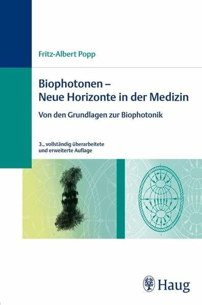 Biophotonen - Neue Horizonte in der Medizin: Von den Grundlagen zur Biophotonik