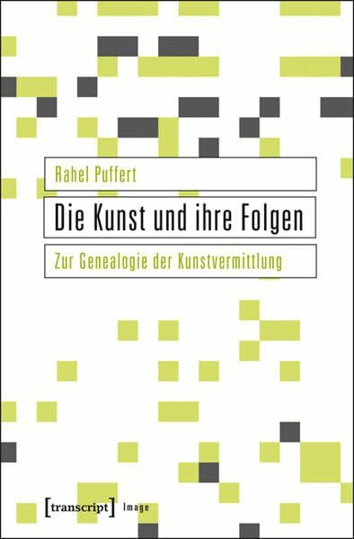 Die Kunst und ihre Folgen: Zur Genealogie der Kunstvermittlung (Image)